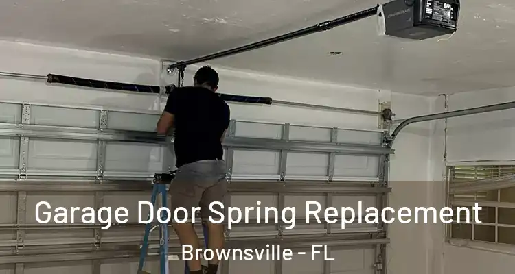 Garage Door Spring Replacement Brownsville - FL