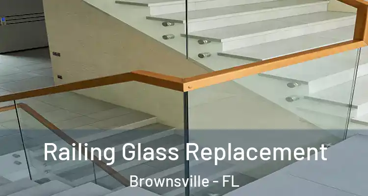  Railing Glass Replacement Brownsville - FL