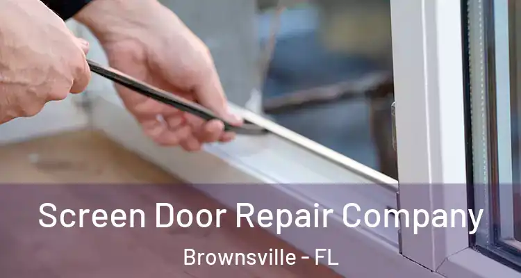  Screen Door Repair Company Brownsville - FL